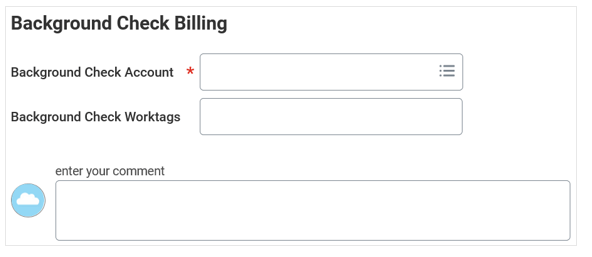 Image 5 Background Check Billing screen with fields for account, worktag, and comments, all empty. A required field indicator is shown next to “Background Check Account.”
